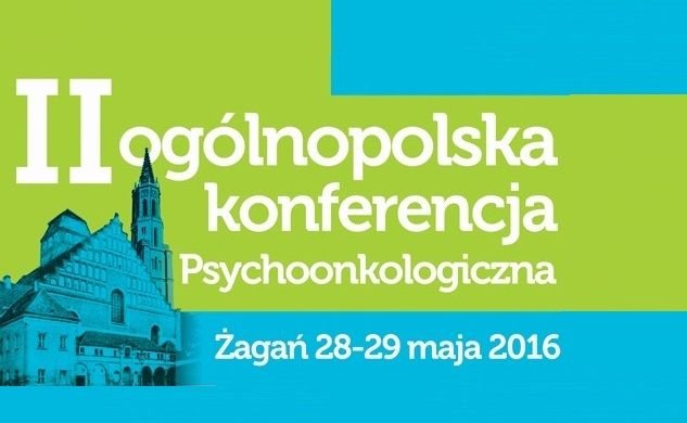 Druga ogólnopolska konferencja psychoonkologiczna: „Psychoonkologia – pełniejsze spojrzenie na leczenie onkologiczne”