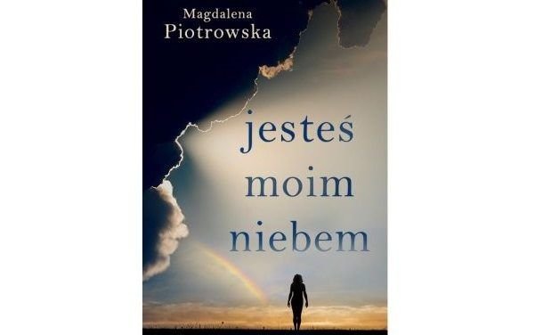 Magdalena Piotrowska: Jesteś moim niebem
